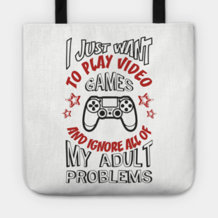 I Just Want to Play Video Games Procrastination Sarcasm Tote