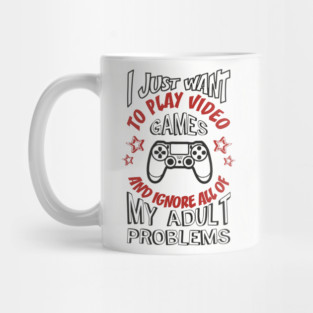 I Just Want to Play Video Games Procrastination Sarcasm Mug