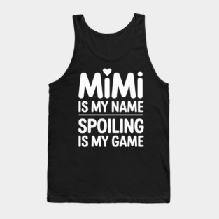 Mimi is My Name  Mimi Gifts for Mimi Grandma Tank Top