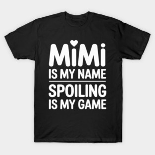 Mimi is My Name  Mimi Gifts for Mimi Grandma T-Shirt