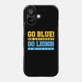 Go Blue! on Saturday Go Lions! on Sunday Phone Case