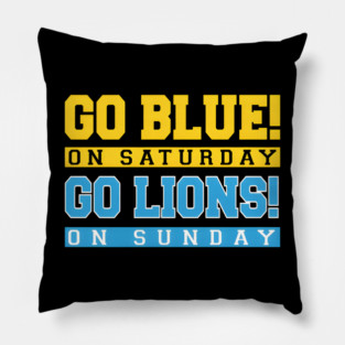 Go Blue! on Saturday Go Lions! on Sunday Pillow