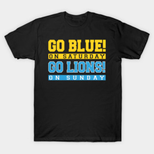 Go Blue! on Saturday Go Lions! on Sunday T-Shirt