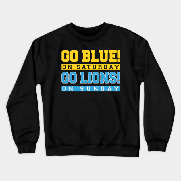 Go Blue! on Saturday Go Lions! on Sunday Crewneck Sweatshirt by Donald's Store 2