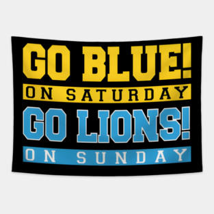Go Blue! on Saturday Go Lions! on Sunday Tapestry