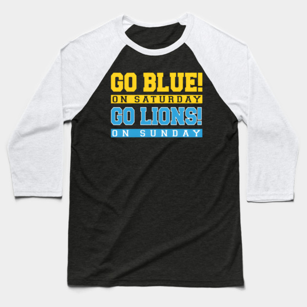 Go Blue! on Saturday Go Lions! on Sunday Baseball T-Shirt by Donald's Store 2