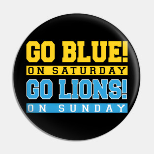 Go Blue! on Saturday Go Lions! on Sunday Pin