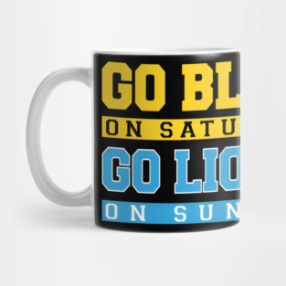 Go Blue! on Saturday Go Lions! on Sunday Mug