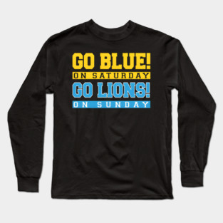 Go Blue! on Saturday Go Lions! on Sunday Long Sleeve T-Shirt