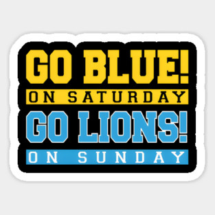 Go Blue! on Saturday Go Lions! on Sunday Sticker