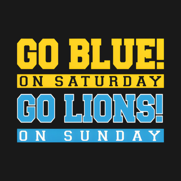 Go Blue! on Saturday Go Lions! on Sunday by Donald's Store 2