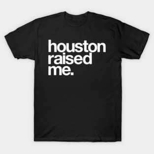 Houston Raised Me Minimal City Pride T-Shirt