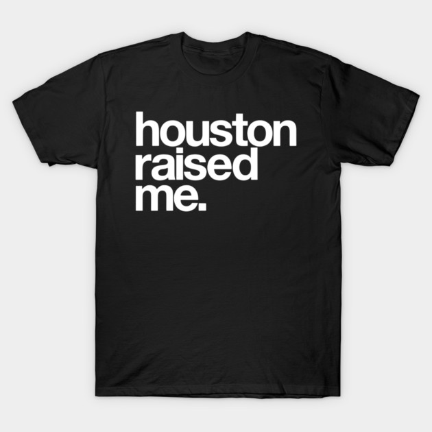 Houston Raised Me Minimal City Pride T-Shirt by Donald's Store 2