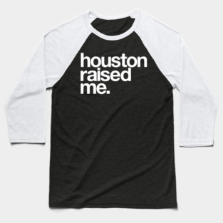 Houston Raised Me Minimal City Pride Baseball T-Shirt