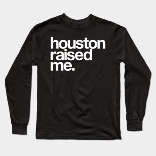 Houston Raised Me Minimal City Pride Long Sleeve T-Shirt