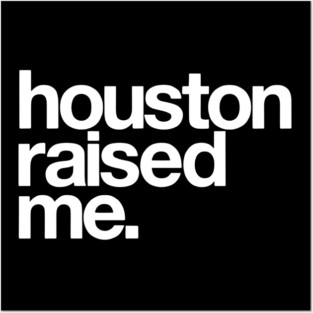 Houston Raised Me Minimal City Pride Posters and Art