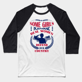 Some Girls Playhouse Real Women Defend Our Country Military Pride Baseball T-Shirt
