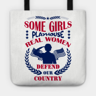 Some Girls Playhouse Real Women Defend Our Country Military Pride Tote