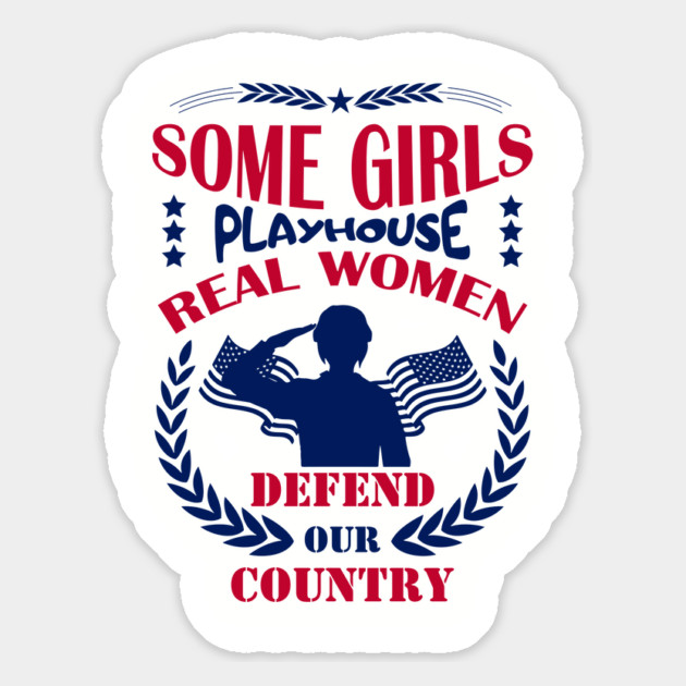 Some Girls Playhouse Real Women Defend Our Country Military Pride Magnet by Anticorporati