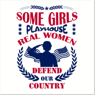 Some Girls Playhouse Real Women Defend Our Country Military Pride Posters and Art