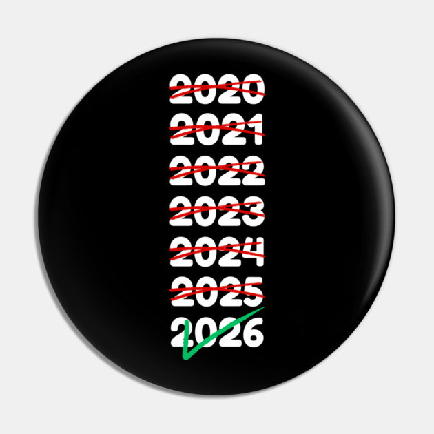 2026 Will Be My Year Pin by Creatifly Graphic Tees