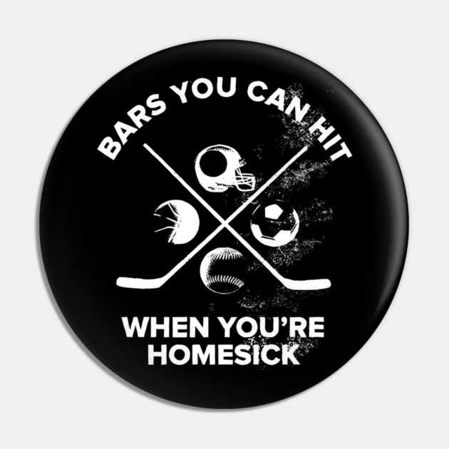 Bars You Can Hit When You’re Homesick Sports Jok Pin by Donald's Store 2