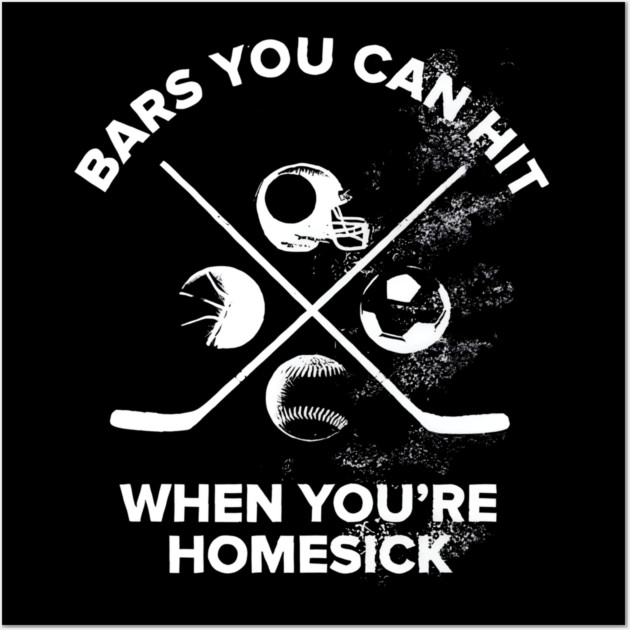 Bars You Can Hit When You’re Homesick Sports Jok Wall Art by Donald's Store 2