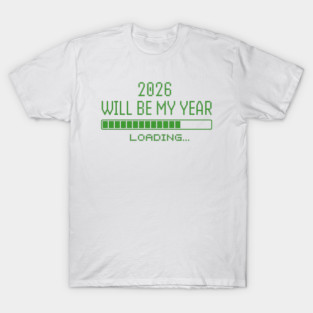 2026 Will Be My Year T-Shirt
