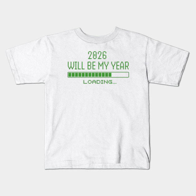 2026 Will Be My Year Kids T-Shirt by Creatifly Graphic Tees
