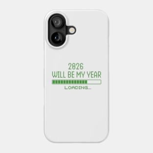 2026 Will Be My Year Phone Case