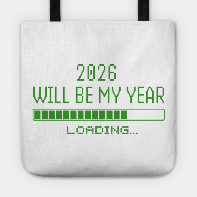 2026 Will Be My Year Tote by Creatifly Graphic Tees