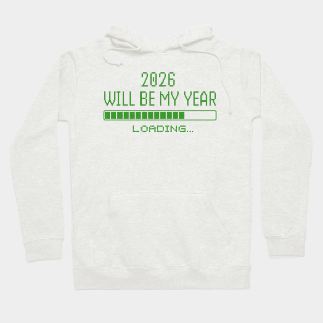 2026 Will Be My Year Hoodie by Creatifly Graphic Tees