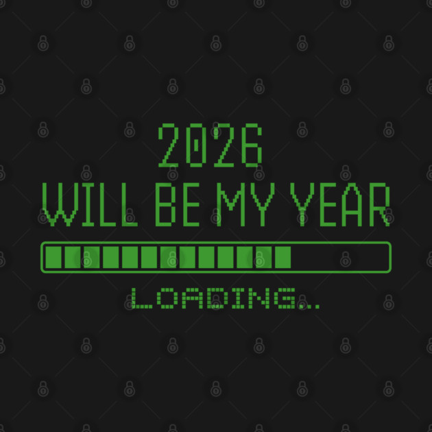 2026 Will Be My Year by Creatifly Graphic Tees