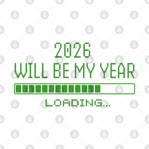 2026 Will Be My Year by Creatifly Graphic Tees
