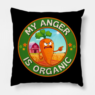 My Anger Is Organic – Snarky Veggie Humor Pillow