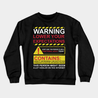 lower your expectations Crewneck Sweatshirt