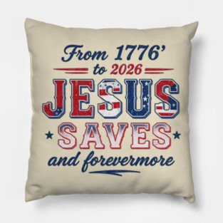 From 1776 to 2026 JESUS SAVES and forevermore Pillow