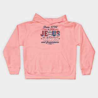 From 1776 to 2026 JESUS SAVES and forevermore Kids Hoodie