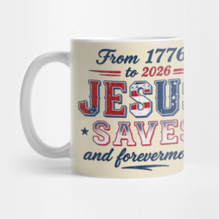 From 1776 to 2026 JESUS SAVES and forevermore Mug