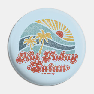 not today satan Pin