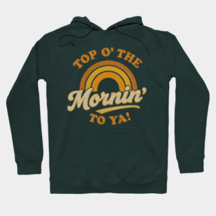 Top O' The Mornin' To Ya Hoodie