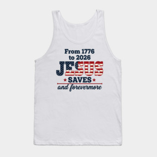 From 1776 to 2026 JESUS SAVES and forevermore Tank Top