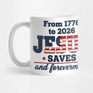 From 1776 to 2026 JESUS SAVES and forevermore Mug