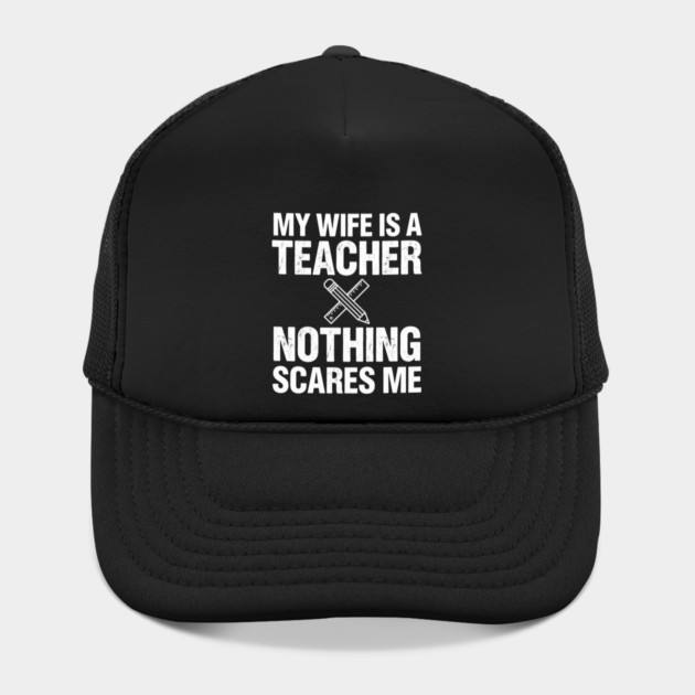 My Wife Is A Teacher Nothing Scares Me Funny Wife by ArtistTee ⭐⭐⭐⭐⭐
