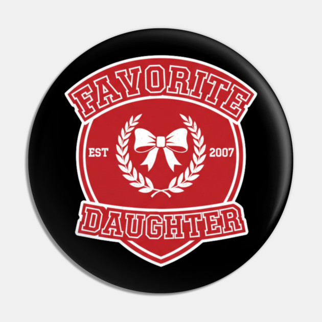 Favorite Daughter Est 2007 Gift For Daughter Pin by ArtistTee ⭐⭐⭐⭐⭐