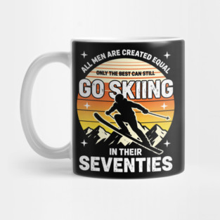 All Men Are Created Equal Only The Best Can Still Go Skiing In Their Seventies Mug