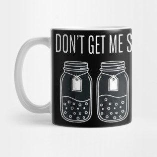 Don't Get Me Started Jars Funny Sarcastic Mug