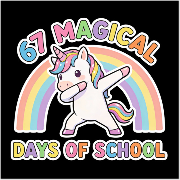67 Magical Days Of School Unicorn Dab Rainbow Wall Art by ArtistTee ⭐⭐⭐⭐⭐