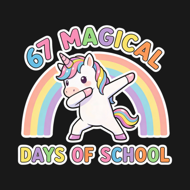 67 Magical Days Of School Unicorn Dab Rainbow by ArtistTee ⭐⭐⭐⭐⭐