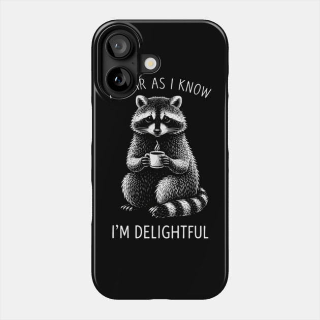 As Far As I Know I'm Delightful Funny Raccoon Phone Case by ArtistTee ⭐⭐⭐⭐⭐